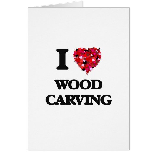 I Love Wood Carving (Front)