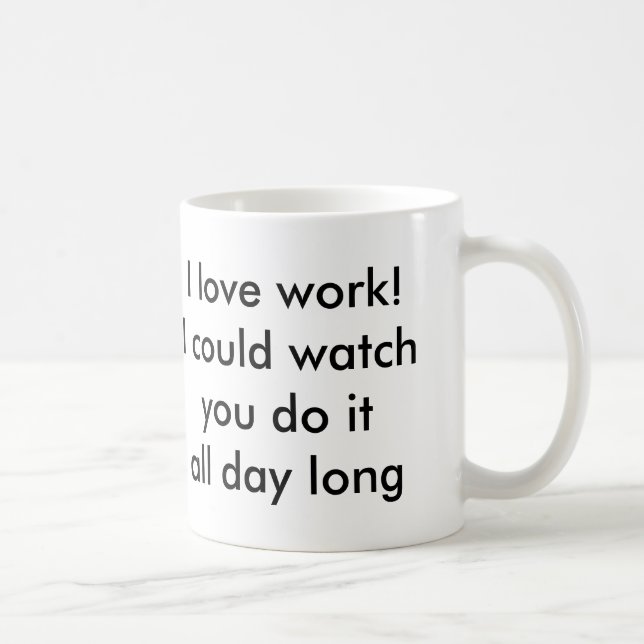 I love work coffee mug (Right)
