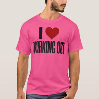 I Love Working Out Pump Lifting Bodybuilding T-Shirt