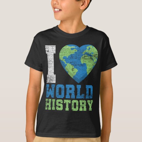 I Love World History T_Shirt