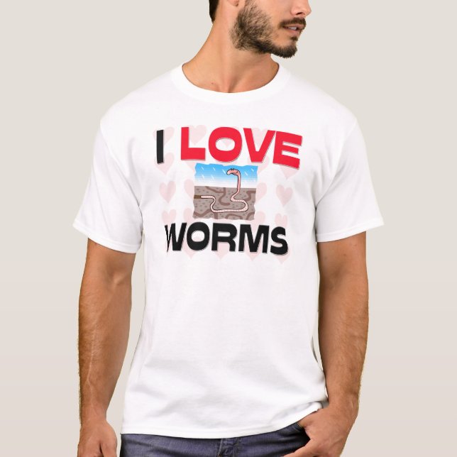 I Love Worms T-Shirt (Front)