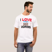 I Love Worms T-Shirt (Front Full)