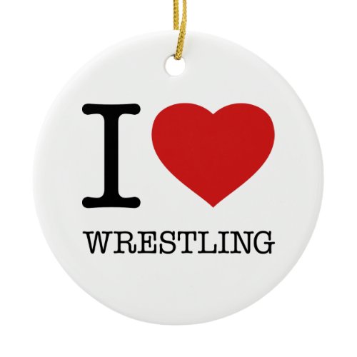 I love Wrestling Ceramic Ornament