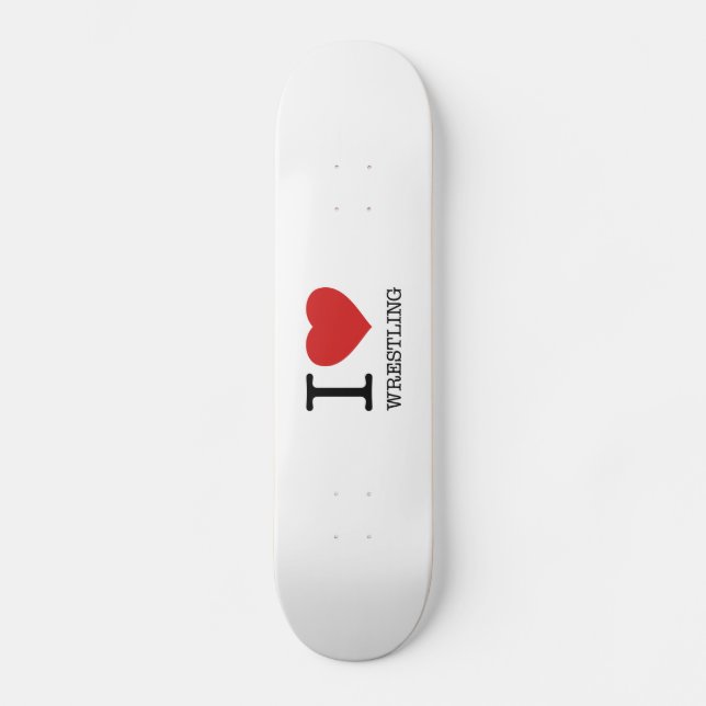 I love Wrestling Skateboard (Front)