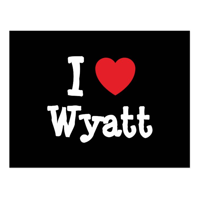 I love Wyatt heart custom personalized Post Cards