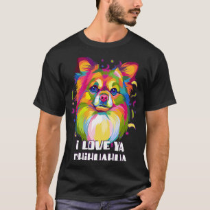 I Love Ya Chihuahua Dog Breed  Puppy Humor Chiwawa T-Shirt