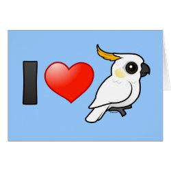 I Love Yellow-crested Cockatoos (down) Greeting Card
