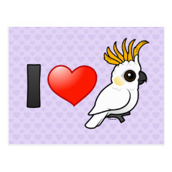 I Love Yellow-crested Cockatoos (up) Postcard