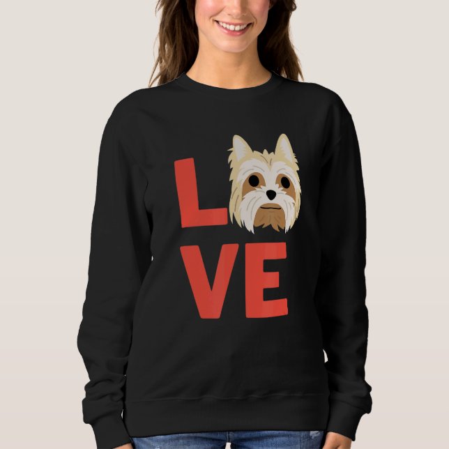 I Love Yorkshire Terrier Dog Pet Owner And Animal Sweatshirt (Front)