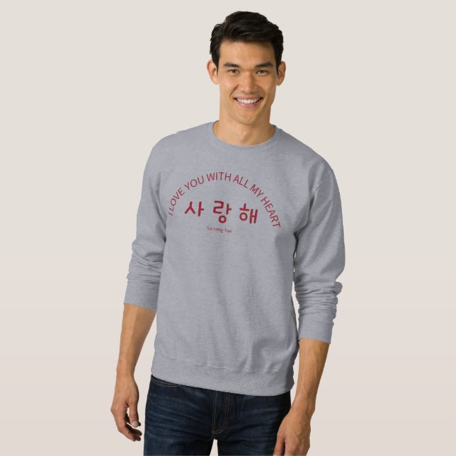 I Love You "사랑해" with All My Heart Korean Sweatshirt (Front Full)