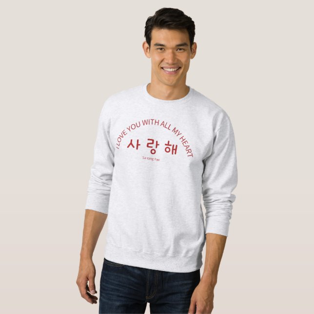 I Love You "사랑해" with All My Heart Korean Sweatshirt (Front Full)