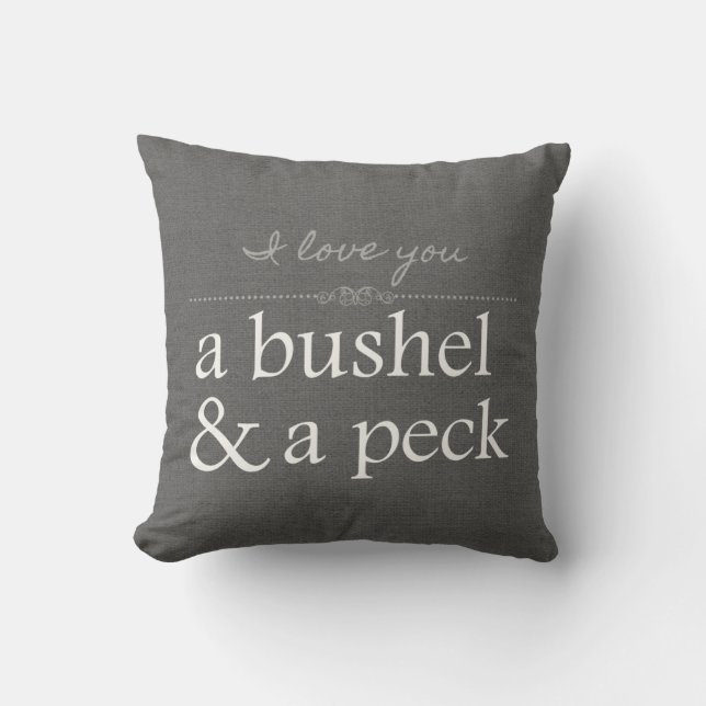 I Love You A Bushel & A Peck Gray Pillow (Front)