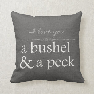 I Love You A Bushel & A Peck Gray Pillow