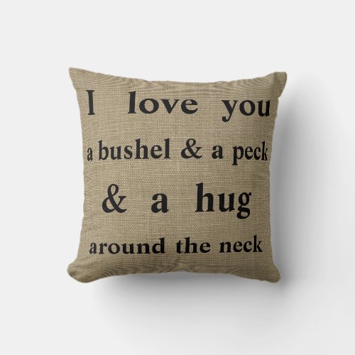 I Love You A Bushel  A Peck  Throw Pillow