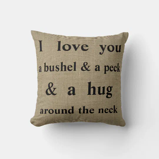 I Love You A Bushel And Peck And A Hug Around The Neck Sweet Heart Square Pillow 