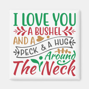 I Love You a Bushel and a Peck & a Hug Around Neck Magnet