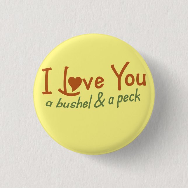 I love you a bushel and a peck button (Front)