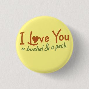 I love you a bushel and a peck button