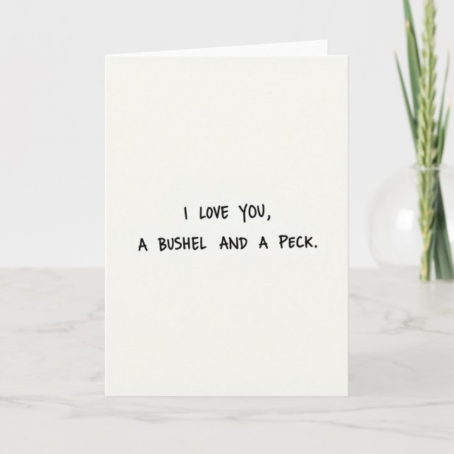 I Love You A Bushel And A Peck Card (Front)