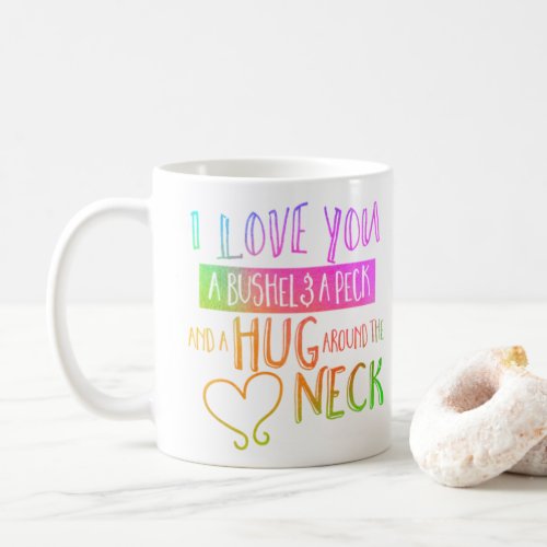 I love you a bushel and a peck Coffee Mug