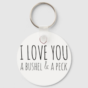I love you a bushel and a peck keychain