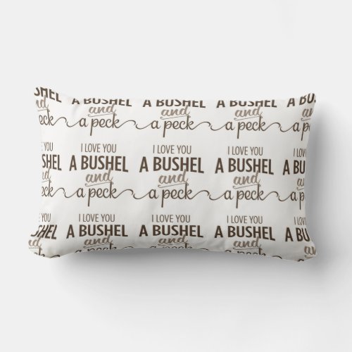 I LOVE YOU A BUSHEL AND A PECK LOVE PILLOW