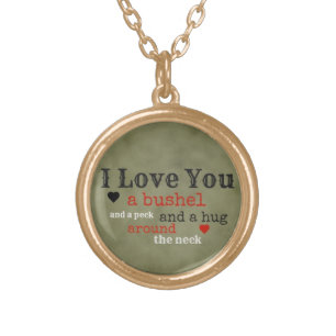 "I love you a bushel and a peck" necklace