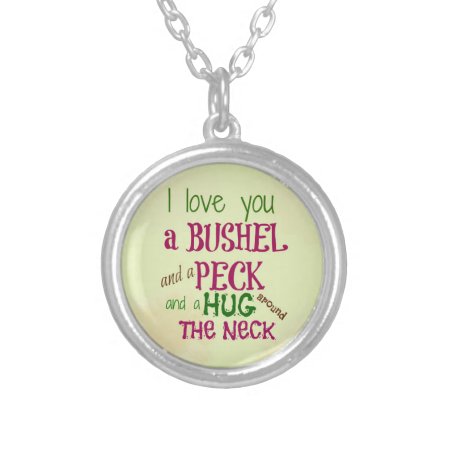 "i Love You A Bushel And A Peck" Necklace