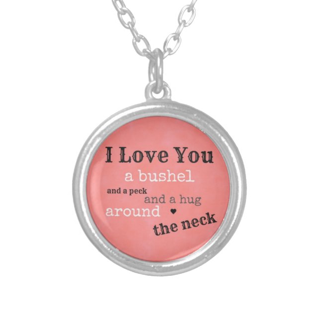 "I love you a bushel and a peck" necklace (Front)