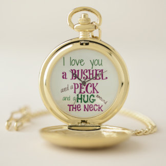 I love you a Bushel and a Peck Pocket Watch