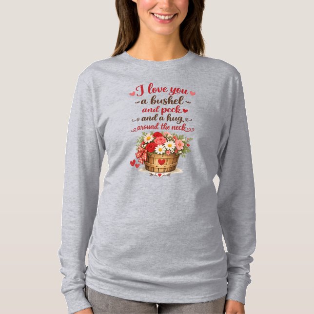 I love you a bushel and a peck T-Shirt (Front)