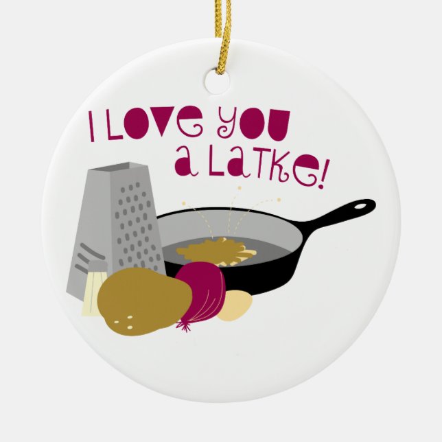 I Love You A Latke! Ceramic Ornament (Front)