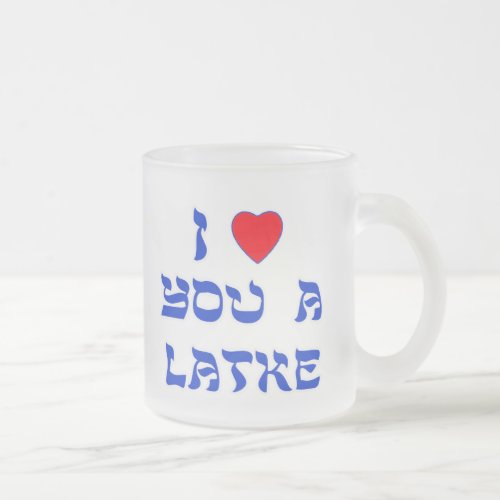 I Love You a Latke Frosted Glass Coffee Mug