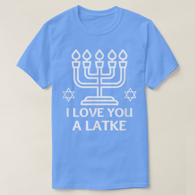 I Love You A Latke Funny Hanukkah Chanukah Shirt T (Design Front)