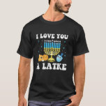 I Love You A Latke Happy Hanukkah Chanukah Pajamas T-Shirt<br><div class="desc">I Love You A Latke Happy Hanukkah Chanukah Pajamas Jewish T Shirt</div>