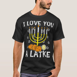 I Love You A Latke Menorah Jewish Hanukkah Chanuka T-Shirt