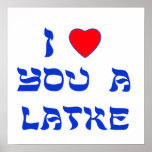 I Love You a Latke Poster<br><div class="desc">Great Chanukah gift to tell somebody how much you love them with a play on words with Latke!</div>