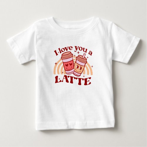I Love You A Latte Baby T_Shirt