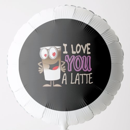 I Love You a Latte Balloon
