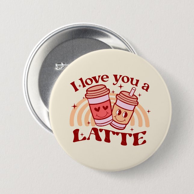 I Love You A Latte Button (Front & Back)