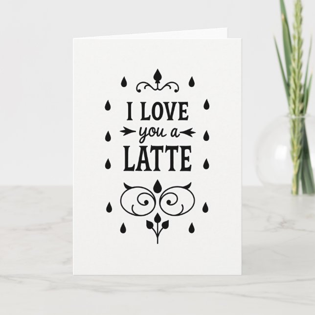 I Love You A Latte Card (Front)
