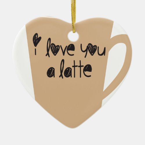 I love you a latte ceramic ornament