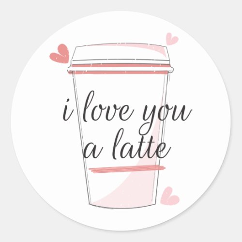 I Love You A Latte Classic Round Sticker