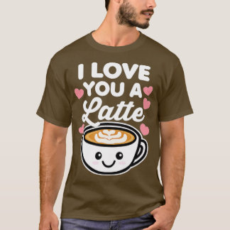I Love You a Latte Coffee Hearts Valentine's Day W T-Shirt
