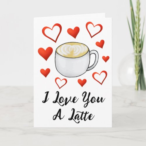I Love You A Latte Coffee Lover Valentines Day Card