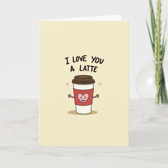 I Love You A Latte Coffee Pun Card (Front)
