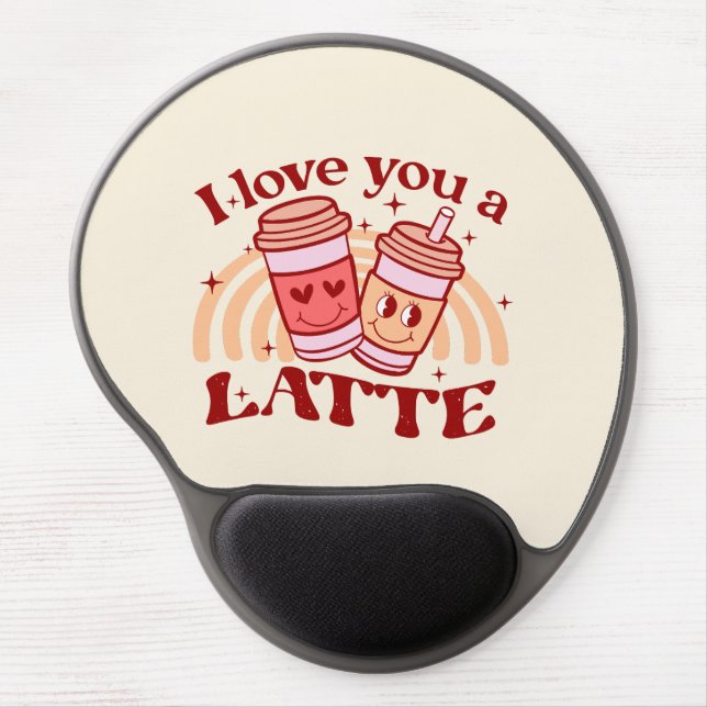 I Love You A Latte | Cute Coffee Cup Pun Gel Mouse Pad (Front)