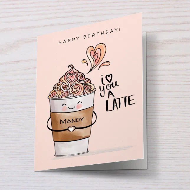I Love You A Latte Cute Kawaii Coffee Cup Birthday Card Zazzle