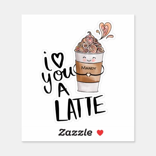 I Love You A Latte Cute Kawaii Coffee Cup  Name Sticker