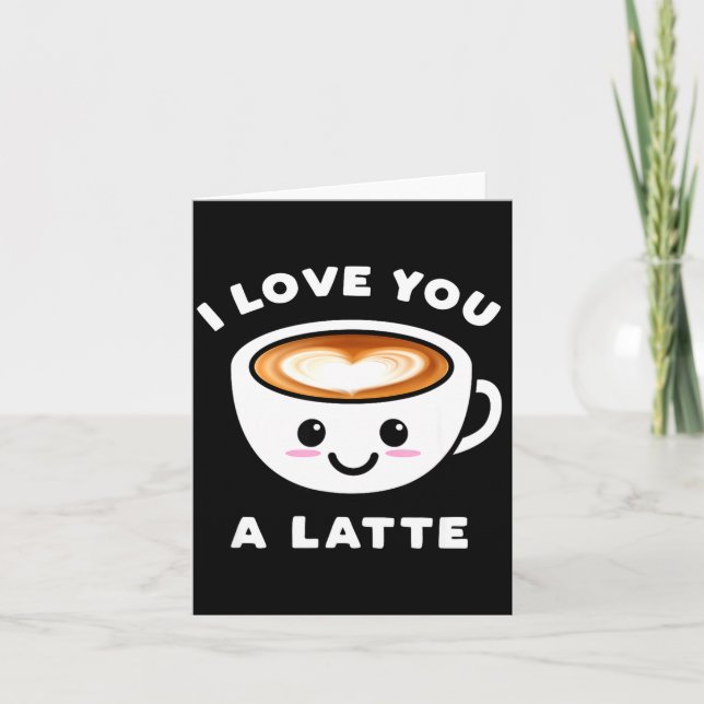 I Love You A Latte Funny Cute Coffee Heart Valenti Card (Front)